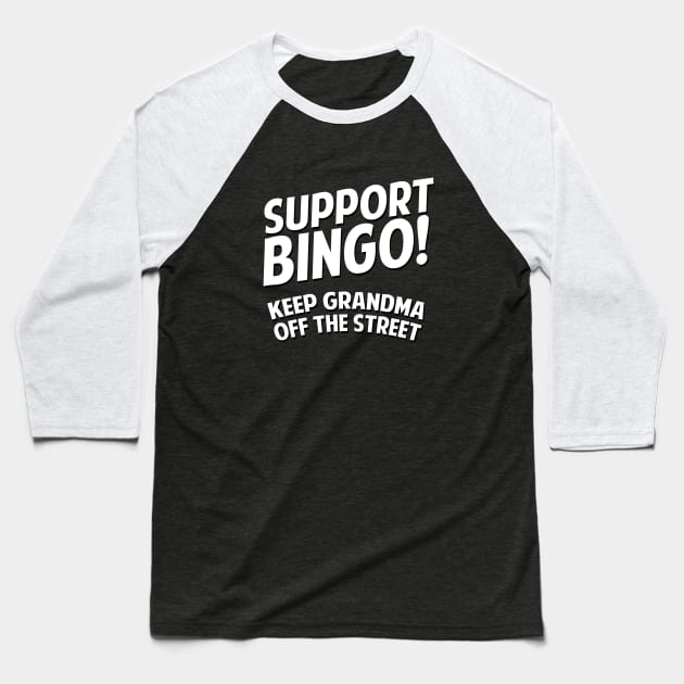 Support Bingo Keep Grandma Off The Streets Baseball T-Shirt by dumbshirts